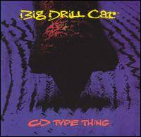 Big Drill Car : CD Type Thing